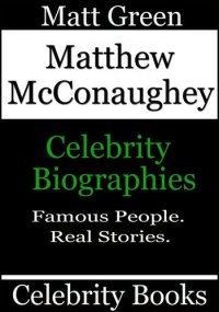 cover of the book Matthew McConaughey: Celebrity Biographies