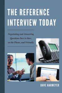 cover of the book The Reference Interview Today: Negotiating and Answering Questions Face to Face, on the Phone, and Virtually