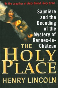 cover of the book The Holy Place: Saunière and the Decoding of the Mystery of Rennes-le-Château