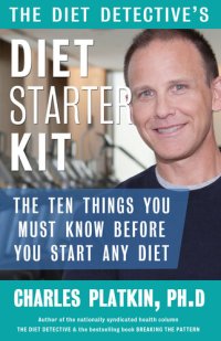 cover of the book Diet Detective's Diet Starter Kit: The Ten Things You Must Know Before You Start Any Diet