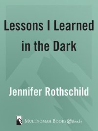 cover of the book Lessons I Learned In The Dark: Steps To Walking By Faith, Not By Sight