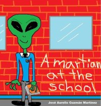 cover of the book A martian at the school