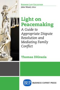 cover of the book Light on Peacemaking: A Guide to Appropriate Dispute Resolution and Mediating Family Conflict