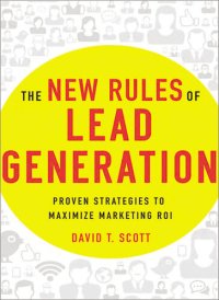 cover of the book The New Rules of Lead Generation: Proven Strategies to Maximize Marketing ROI