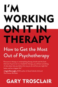 cover of the book I'm Working On It in Therapy: How to Get the Most Out of Psychotherapy