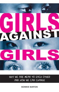 cover of the book Girls Against Girls: Why We Are Mean to Each Other and How We Can Change