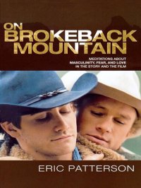 cover of the book On Brokeback Mountain: Meditations about Masculinity, Fear, and Love in the Story and the Film