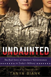 cover of the book Undaunted: The Real Story of America's Servicewomen in Today's Military