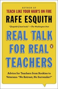 cover of the book Real Talk for Real Teachers:  Advice for Teachers from Rookies to Veterans