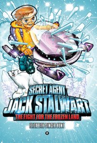 cover of the book Secret Agent Jack Stalwart: Book 12: The Fight for the Frozen Land: The Arctic