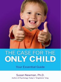 cover of the book The Case for Only Child: Your Essential Guide