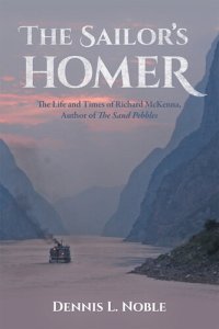 cover of the book The Sailor's Homer: The Life and Times of Richard McKenna, Author of the Sand Pebbles