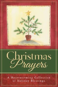 cover of the book Christmas Prayers: A Heartwarming Collection of Holiday Blessings