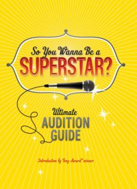 cover of the book So You Wanna Be a Superstar?: The Ultimate Audition Guide