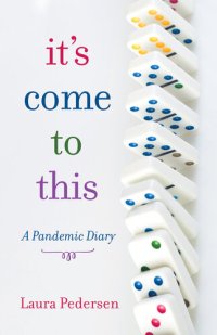 cover of the book It's Come to This: A Pandemic Diary