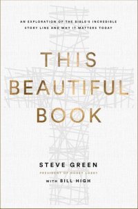 cover of the book This Beautiful Book: An Exploration of the Bible's Incredible Story Line and Why It Matters Today