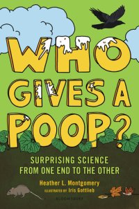 cover of the book Who Gives a Poop?: Surprising Science from One End to the Other