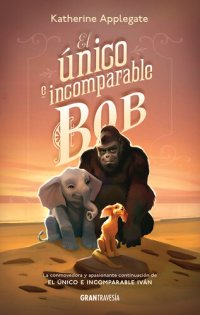 cover of the book El único e incomparable Bob