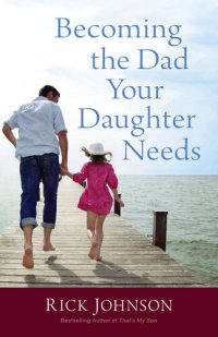 cover of the book Becoming the Dad Your Daughter Needs