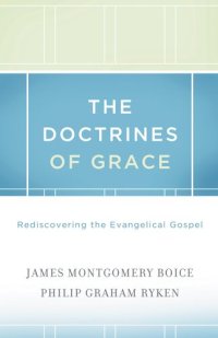 cover of the book The Doctrines of Grace: Rediscovering the Evangelical Gospel