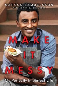 cover of the book Make It Messy: My Perfectly Imperfect Life