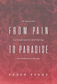 cover of the book From Pain to Paradise: The Story of How God Transformed My Life and Marriage from Brokenness to Blessing