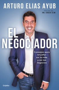 cover of the book El negociador: Consejos para triunfar en la vida y en los negocios