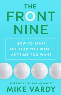 cover of the book The Front Nine: How to Start the Year You Want Anytime You Want