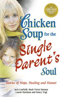 cover of the book Chicken Soup for the Single Parent's Soul: Stories of Hope, Healing and Humor