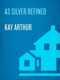 cover of the book As Silver Refined: Learning to Embrace Life's Disappointments