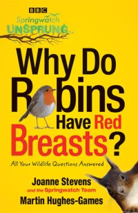 cover of the book Springwatch Unsprung: Why Do Robins Have Red Breasts?