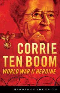 cover of the book Corrie ten Boom: World War II Heroine