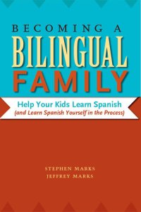 cover of the book Becoming a Bilingual Family: Help Your Kids Learn Spanish (and Learn Spanish Yourself in the Process)