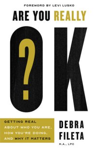 cover of the book Are You Really OK?: Getting Real About Who You Are, How You're Doing, and Why It Matters