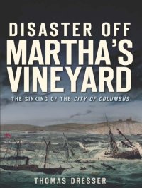 cover of the book Disaster Off Martha's Vineyard: The Sinking of the City of Columbus