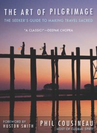 cover of the book The Art of Pilgrimage: The Seeker's Guide to Making Travel Sacred