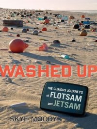 cover of the book Washed Up: The Curious Journeys of Flotsam and Jetsam