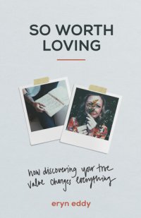 cover of the book So Worth Loving: How Discovering Your True Value Changes Everything