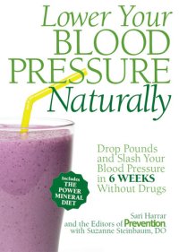 cover of the book Lower Your Blood Pressure Naturally: Drop Pounds and Slash Your Blood Pressure in 6 Weeks Without Drugs