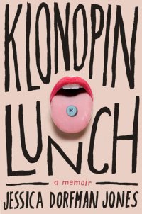 cover of the book Klonopin Lunch: A Memoir