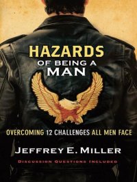 cover of the book Hazards of Being a Man: Overcoming 12 Challenges All Men Face