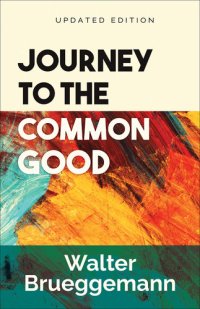 cover of the book Journey to the Common Good: Updated Edition