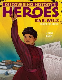 cover of the book Ida B. Wells: Discovering History's Heroes