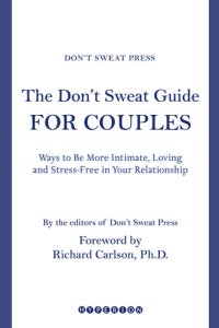 cover of the book The Don't Sweat Guide for Couples: Ways to Be More Intimate, Loving and Stress-Free in Your Relationship