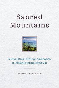 cover of the book Sacred Mountains: A Christian Ethical Approach to Mountaintop Removal