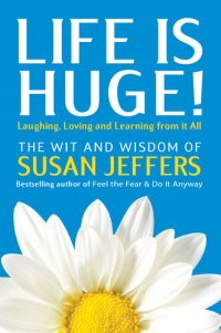 cover of the book Life Is Huge!: Laughing, Loving and Learning From It All