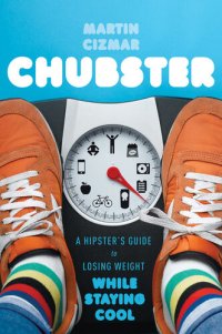 cover of the book Chubster: A Hipster's Guide to Losing Weight While Staying Cool