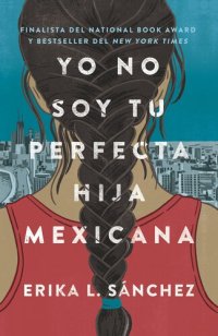 cover of the book Yo no soy tu perfecta hija mexicana