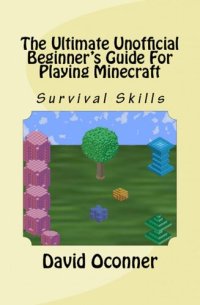 cover of the book The Ultimate Unofficial Beginner's Guide For Playing Minecraft