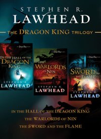 cover of the book The Dragon King Collection: In the Hall of the Dragon King, The Warlords of Nin, and The Sword and the Flame